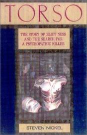 book cover of Torso: Eliot Ness and the Hunt for the Mad Butcher of Kingsbury Run a True Story by Steven Nickel
