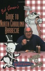 book cover of Bob Garner's Guide to North Carolina Barbecue by Bob Garner