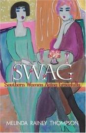 book cover of Swag: Southern Women Aging Gracefully by Melinda Rainey Thompson