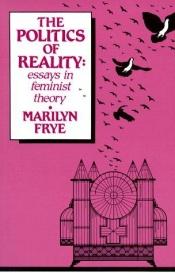 book cover of The Politics of Reality by Marilyn Frye