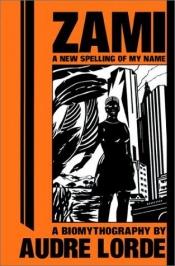 book cover of Zami: A New Spelling of My Name by Geraldine Audre Lorde
