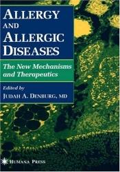 book cover of Allergy and Allergic Diseases: the New Mechanisms and Therapeutics by Judah A. Denburg