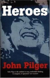 book cover of Heroes by John Pilger