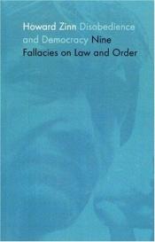 book cover of Disobedience and Democracy: Nine Fallacies on Law and Order by Howard Zinn