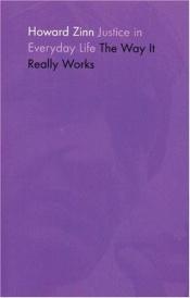book cover of Justice in Everyday Life: The Way It Really Works (Radical 60s, 6) by Howard Zinn
