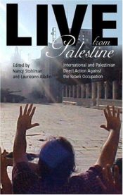 book cover of Live from Palestine : international and Palestinian direct action against the Israeli occupation by Nancy Stohlman
