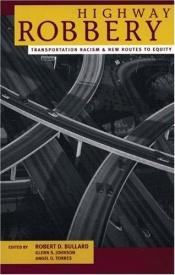 book cover of Highway Robbery: Transportation Racism, New Routes to Equity by Robert D. Bullard