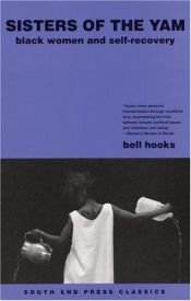 book cover of Sisters of the Yam: Black Women and Self-Recovery, South End Press Classics Edition (South End Press Classics Serie by Bell Hooks