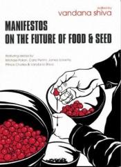 book cover of Manifestos on the future of food & seed by Vandana Shiva