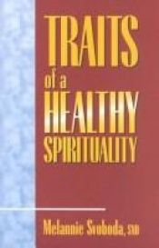 book cover of Traits of a Healthy Spirituality by Melannie Svoboda