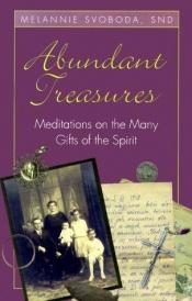 book cover of Abundant Treasures: Meditations on the Many Gifts of the Spirit by Melannie Svoboda