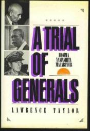 book cover of A trial of generals : Homma, Yamashita, MacArthur by Lawrence Taylor
