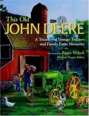 book cover of This Old John Deere: A Treasury of Vintage Tractors and Family Farm Memories by Michael Dregni