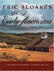 book cover of The ABC Book of Early Americana: A Scetchbook of Antiquities and American Firsts by Eric Sloane