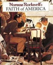 book cover of Norman Rockwell's Faith of America by Νόρμαν Ρόκγουελ