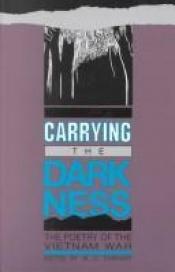 book cover of Carrying the Darkness: The Poetry of the Vietnam War by W. D. Ehrhart