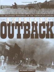 book cover of American Outback: The Oklahoma Panhandle in the Twentieth Century (Plains Histories) by Richard Lowitt, Comp.