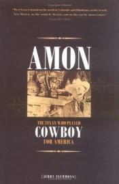 book cover of Amon: The Texan Who Played Cowboy for America by Jerry Flemmons