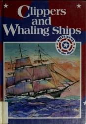 book cover of Clippers and Whaling Ships (Americans on the Move) by Tim McNeese