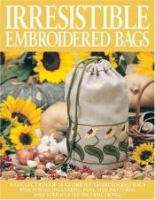 book cover of Irresistible Embroidered Bags by Terry Loewen