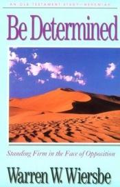 book cover of Seamos decididos: Nehemias: Be Dedicated: Nehemiah (Expositive Studies of the Old Testament) by Warren W. Wiersbe