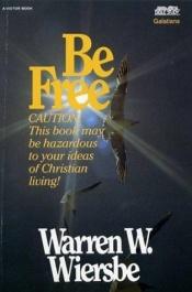 book cover of Be Free (BE Commentary Series) by Warren W. Wiersbe