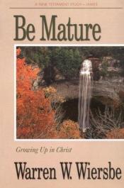 book cover of Be Mature by Warren W. Wiersbe