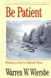 book cover of Be patient by Warren W. Wiersbe