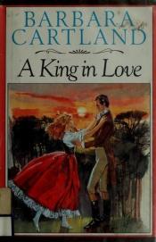 book cover of A king in love by Barbara Cartland