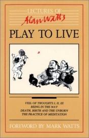 book cover of Play to Live by ألان ويلسون واتس
