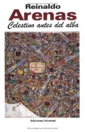 book cover of Celestino Antes Del Alba by Reinaldo Arenas