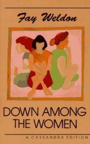 book cover of Down among the women by Fay Weldon