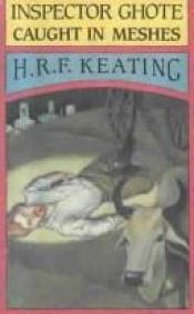 book cover of Inspector Ghote Caught in Meshes by H. R. F. Keating