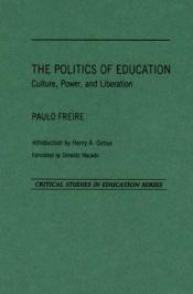 book cover of The Politics of Education : Culture, Power and Liberation by Paulo Freire