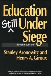 book cover of Education Still Under Siege: Second Edition (Critical Studies in Education and Culture) by Stanley Aronowitz