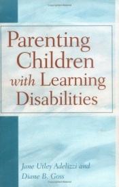 book cover of Parenting children with learning disabilities by Jane Utley Adelizzi