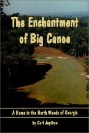 book cover of The Enchantment of Big Canoe by Carl Japikse