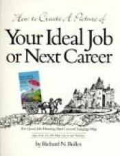 book cover of How to Create a Picture of Your Ideal Job or Next Career by Richard Nelson Bolles