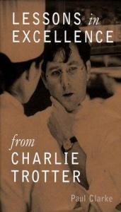 book cover of Lessons in Excellence From Charlie Trotter by Charlie Trotter