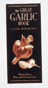 book cover of The Great Garlic Book: A Guide with Recipes by Chester Aaron