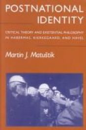 book cover of Postnational identity : critical theory and existential philosophy in Habermas, Kierkegaard, and Havel by Martin Beck Matustik
