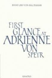 book cover of First glance at Adrienne von Speyr by Hans Urs von Balthasar