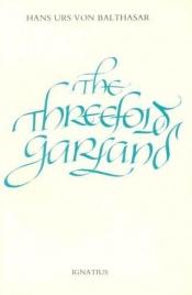 book cover of Threefold Garland by Hans Urs von Balthasar