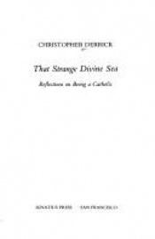 book cover of That strange divine sea : reflections on being a Catholic by Christopher Derrick