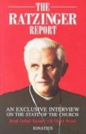 book cover of The Ratzinger report: An exclusive interview on the state of the Church by Joseph Cardinal Ratzinger