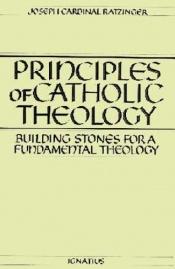 book cover of Principles of Catholic theology : building stones for a fundamental theology by Joseph Cardinal Ratzinger