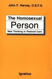 book cover of The Homosexual Person: New Thinking in Pastoral Care by John F. Harvey