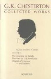 book cover of Family, Society, Politics: The Outline of Sanity, The End of the Armistice, Utopia of Usurers--and others (G. K. Chester by Гілберт Кіт Честертон