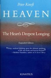 book cover of Heaven: The Heart's Deepest Longing by Peter Kreeft