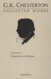 book cover of Collected Works of G.K. Chesterton: Chesterton on Dickens Volume XV by Гілберт Кіт Честертон